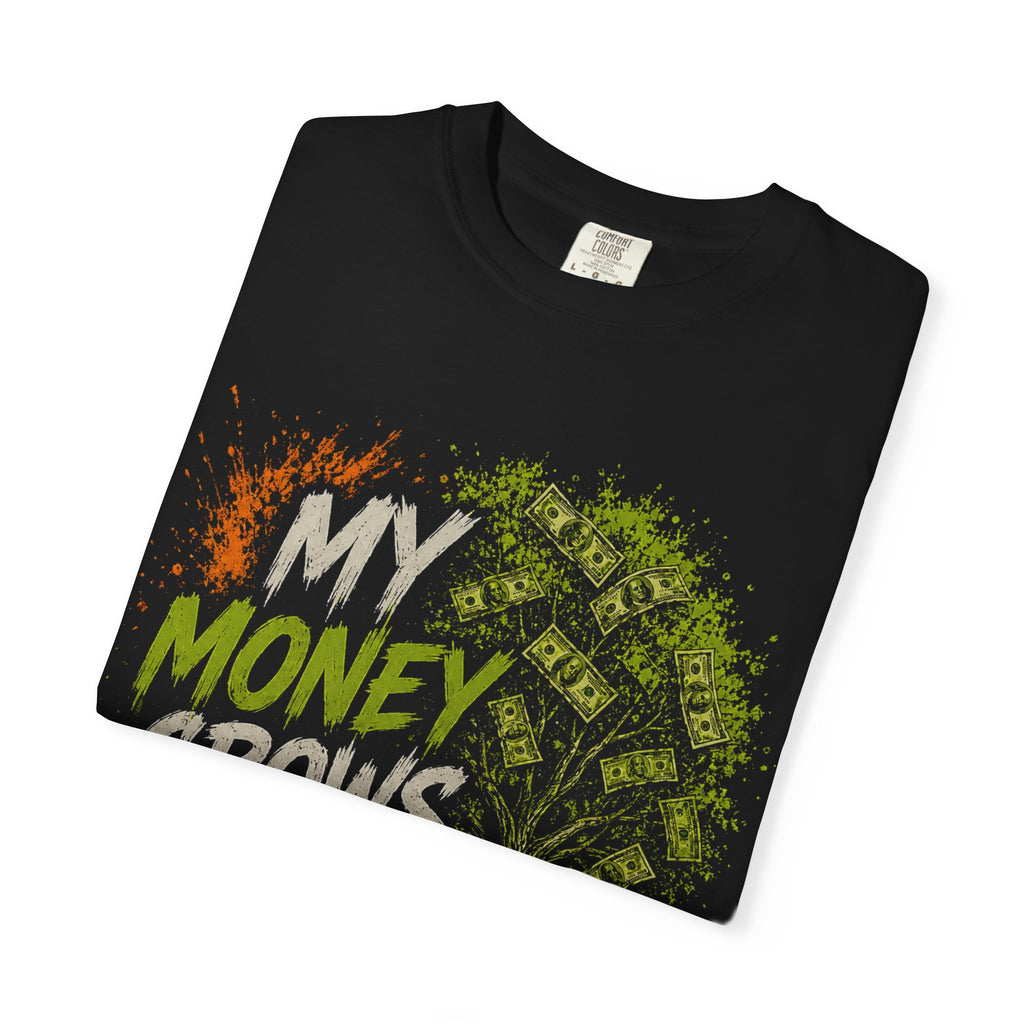 My Money Grows on Trees T-Shirt